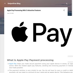 Apple Pay Processing With 5 Attractive Features