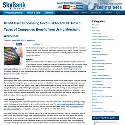 Credit Card Processing Isn’t Just for Retail: How 3 Types of Companies Benefit from Using Merchant Accounts