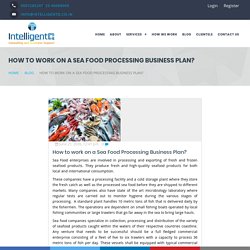 How to work on a Sea Food Processing Business Plan?