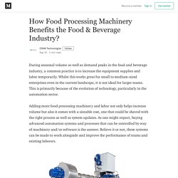 How Food Processing Machinery Benefits the Food & Beverage Industry?
