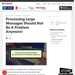 Processing Large Messages Should Not Be A Problem Anymore!