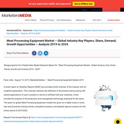 Meat Processing Equipment‎‎ Market – Global Industry Key Players, Share, Demand, Growth Opportunities – Analysis 2019 to 2024
