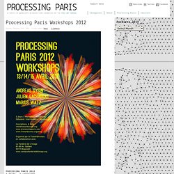 Processing Paris » Processing Paris Workshops 2012