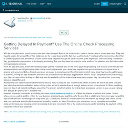 Come Out From The Lengthy Transaction By Using The Check Processing Services