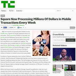 Square Now Processing Millions Of Dollars In Mobile Transactions Every Week