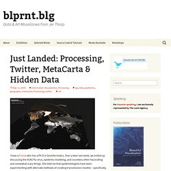 Just Landed: Processing, Twitter, MetaCarta & Hidden Data