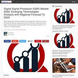 Digital Signal Processor (DSP) Market 2020: Emerging Technologies Analysis with Regional Forecast To 2023