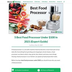 5 Best Food Processor Under $100 In 2021 □ (Expert Guide)