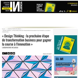 « Design Thinking : la prochaine étape de transformation business pour...