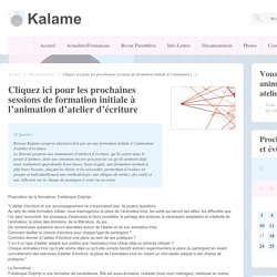 Cliquez ici pour les prochaines sessions de formation initiale à l'animation d'atelier d'écriture - Réseau Kalame