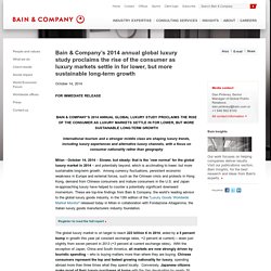 Bain & Company’s 2014 annual global luxury study proclaims the rise of the consumer as luxury markets settle in for lower, but more sustainable long-term growth - Bain & Company