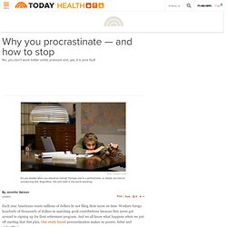 Quit procrastinating, already. How to stop - TODAY Health