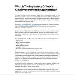What Is The Importance Of Oracle Cloud Procurement In Organizations?