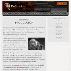 Concepto de producción - Definición, Significado y Qué es