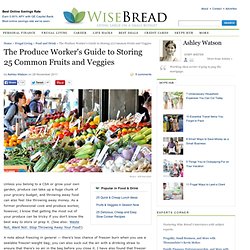 The Produce Worker's Guide to Storing 25 Common Fruits and Veggies