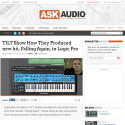 TILT Show How They Produced new hit, Falling Again, in Logic Pro : AskAudio Magazine