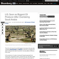 U.S. Seen as Biggest Oil Producer After Overtaking Saudi Arabia