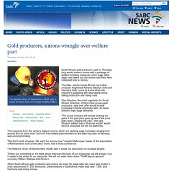 Gold producers, unions wrangle over welfare pact:Thursday 18 June 2015