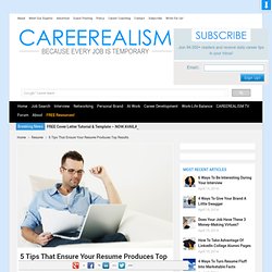 5 Tips to Ensuring Your Resume Produces Top Results