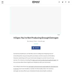 9 Signs You're Not Producing Enough Estrogen