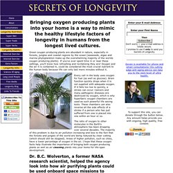 Oxygen producing plants in the home are great factors of longevity.
