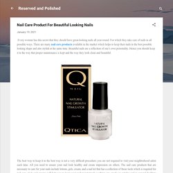 Nail Care Product For Beautiful Looking Nails