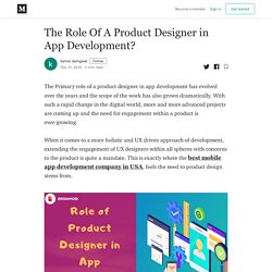 The Role Of A Product Designer in App Development? - kamal damgwal - Medium