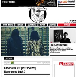 KAS PRODUCT [INTERVIEW]
