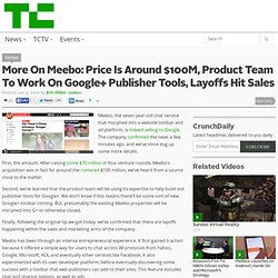 More On Meebo: Price Is Around $100M, Product Team To Work On Google+ Publisher Tools, Layoffs Hit Sales