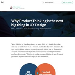 Why Product Thinking is the next big thing in UX Design