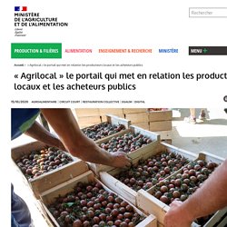 « Agrilocal » le portail qui met en relation les producteurs locaux et les acheteurs publics
