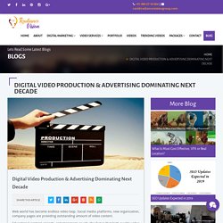 Digital Video Production & Advertising Dominating Next Decade
