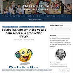 Balabolka, une synthèse vocale pour aider à la production d’écrit – ClasseTICE 1d