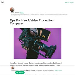 Tips For Hire A Video Production Company – Event Planner – Medium
