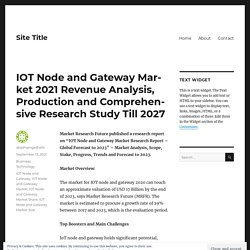 IOT Node and Gateway Market 2021 Revenue Analysis, Production and Comprehensive Research Study Till 2027