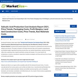Salicylic Acid Production Cost Analysis Report 2021, Price Trends, Packaging Costs, Profit Margins, Land and Construction Costs, Price Trends, Raw Materials Costs - Market Size
