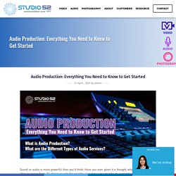 Audio Production: Everything You Need to Know to Get Started - Studio 52