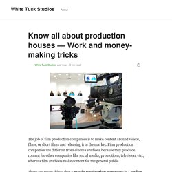 Know all about production houses — Work and money-making tricks