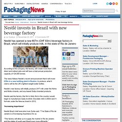 Nestlé invests in Brazil with new beverage factory