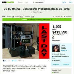 QU-BD One Up - Open Source Production Ready 3D Printer by Chelsea Thompson