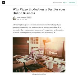 Video Production is Best for your Online Business and Why?