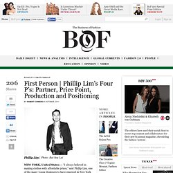 Phillip Lim’s Four P’s: Partner, Price Point, Production and Positioning − BoF – The Business of Fashion