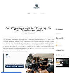 Pre-Production Tips for Planning the Next Promotional Video