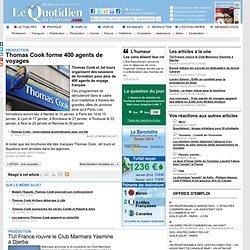 Thomas Cook forme 400 agents de voyages - Production sur Le Quotidien du Tourisme