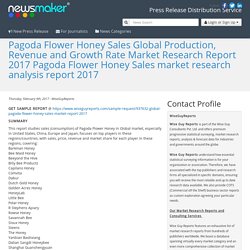 Pagoda Flower Honey Sales Global Production, Revenue and Growth Rate Market Research Report 2017 Pagoda Flower Honey Sales market research analysis report 2017