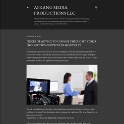 Pieces of Advice to Choose the Right Video Production Services in Monterey