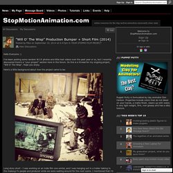 "Will O' The Wisp" Production Bumper + Short Film (2014) - StopMotionAnimation.com