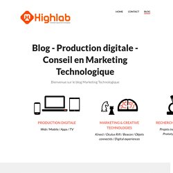 Blog - Production digitale - Conseil en Marketing TechnologiqueProduction digitale - Conseil en Marketing Technologique