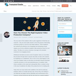 Have You Chosen The Right Explainer Video Production Company?