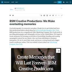 BSM Creative Productions- We Make everlasting memories: bsmproductions — LiveJournal